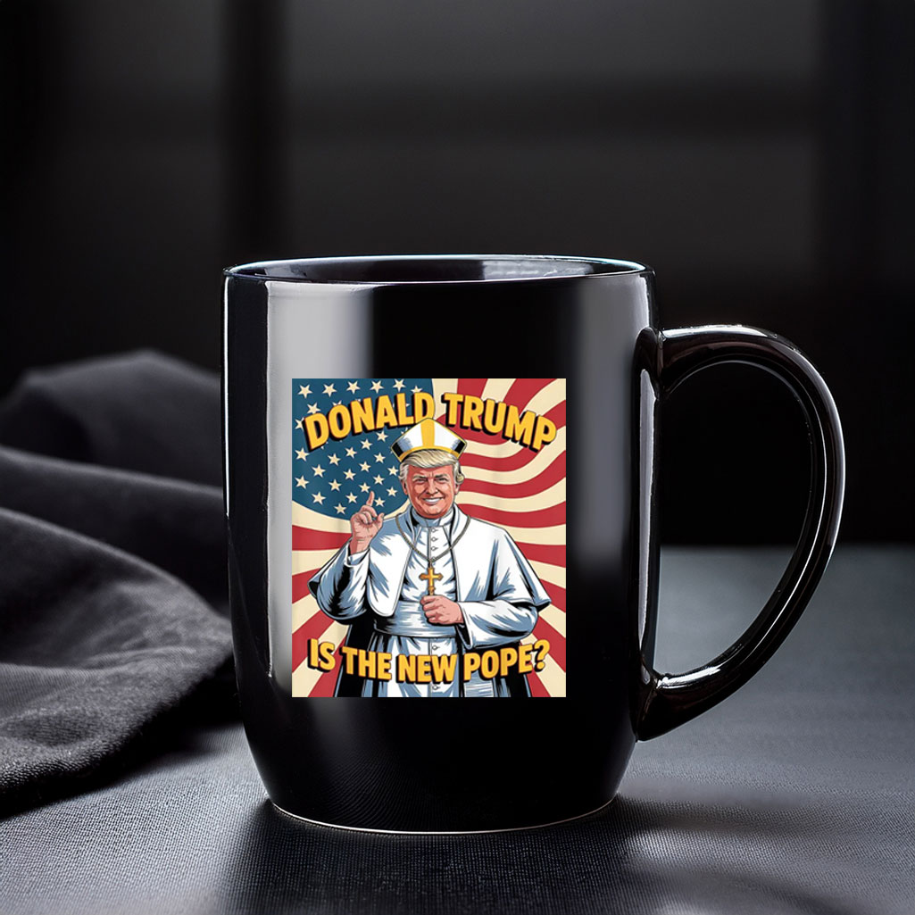 Funny Donald Trump Is The New Pope Mug