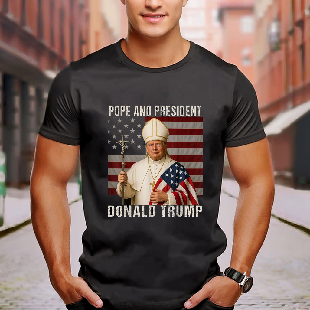 Funny Donald Trump President And Pope Shirt