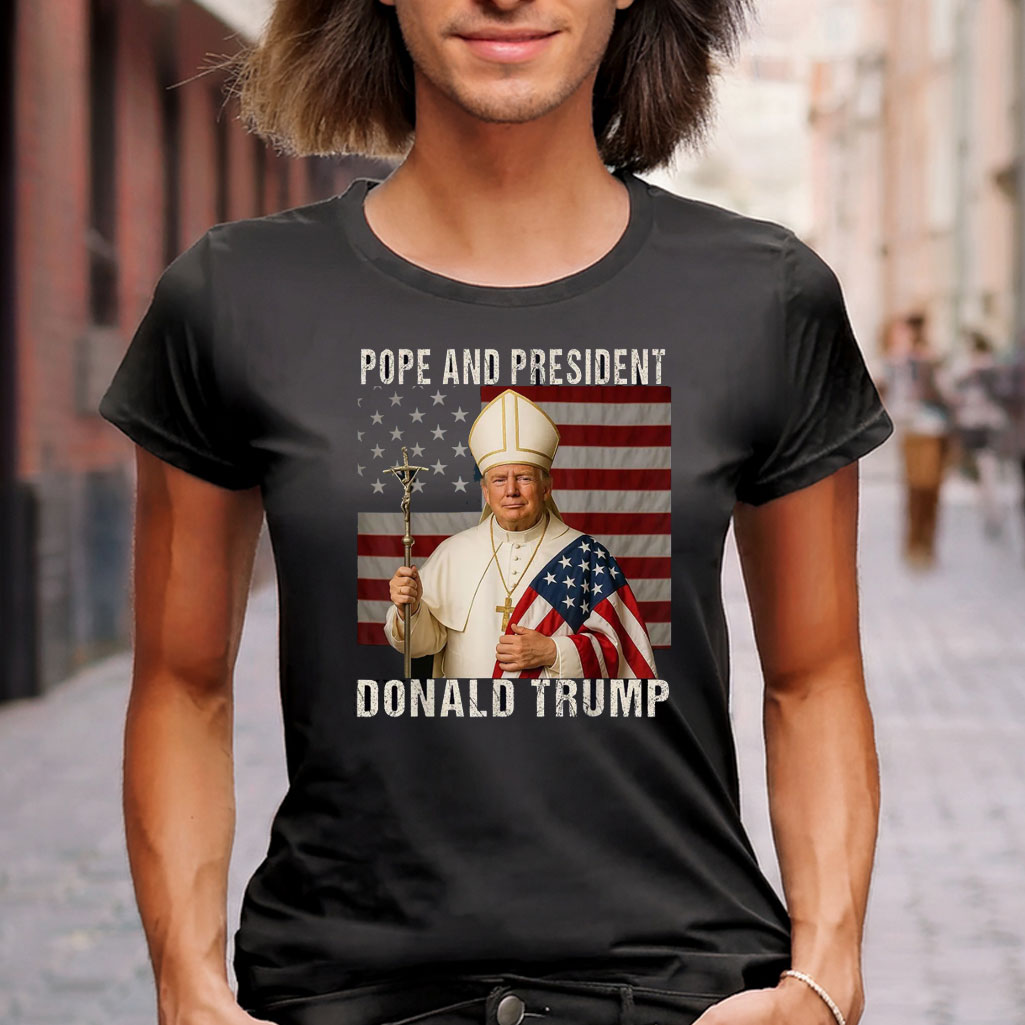 Funny Donald Trump President And Pope Shirt