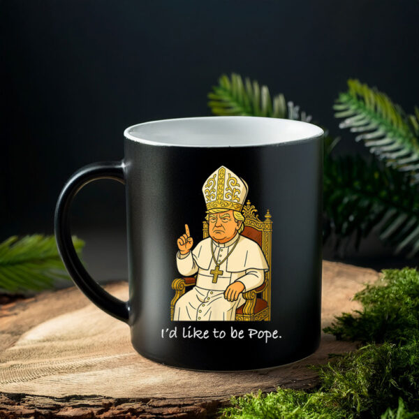 Funny Political I'd Like To Be Pope Trump Mug