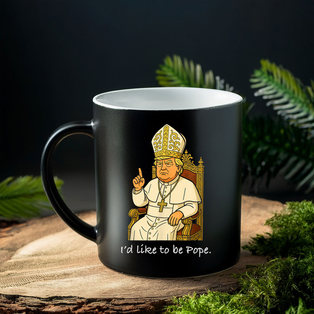 Funny Political I'd Like To Be Pope Trump Mug