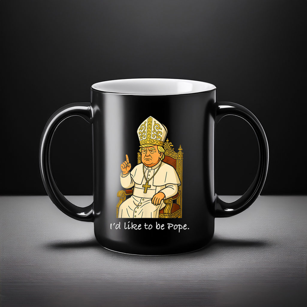Funny Political I'd Like To Be Pope Trump Mug