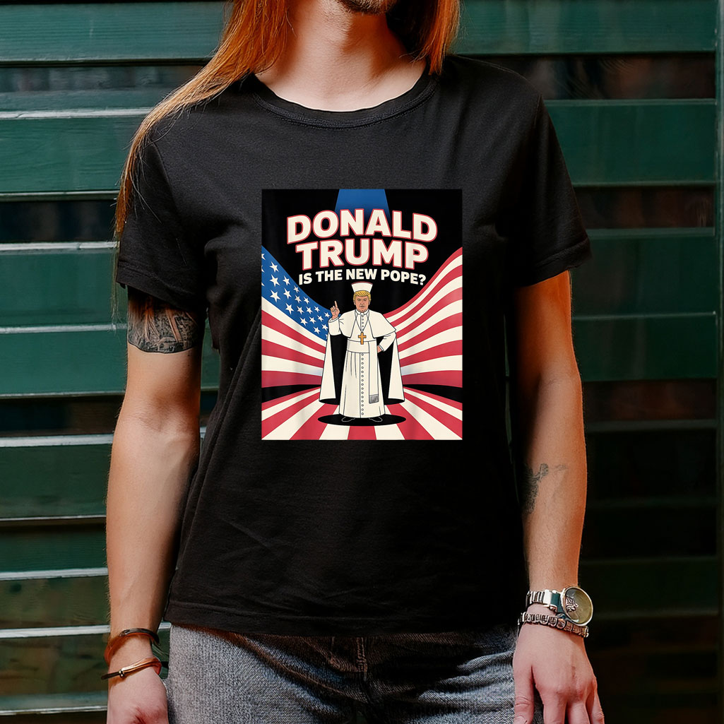 Funny Pope & President Donald Trump, Catholic Trump T-Shirt