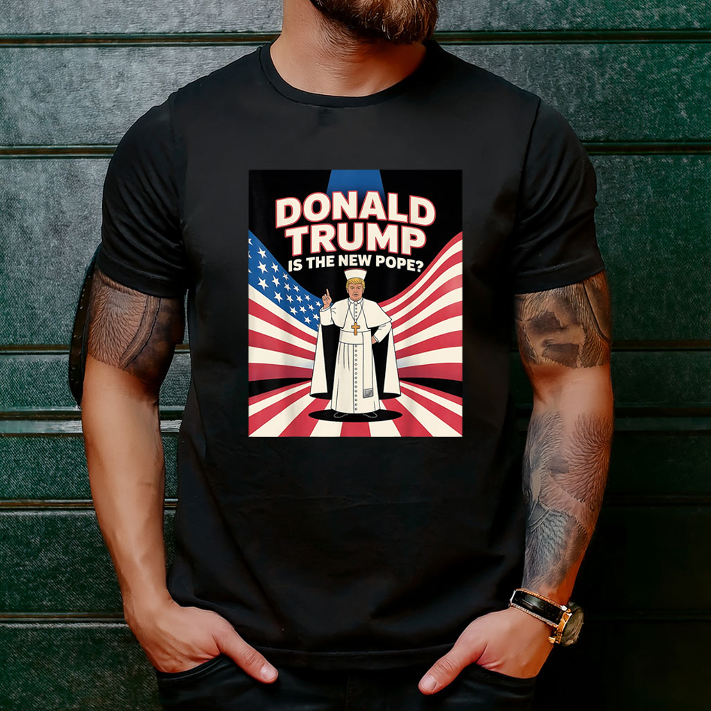 Funny Pope & President Donald Trump, Catholic Trump T-Shirt