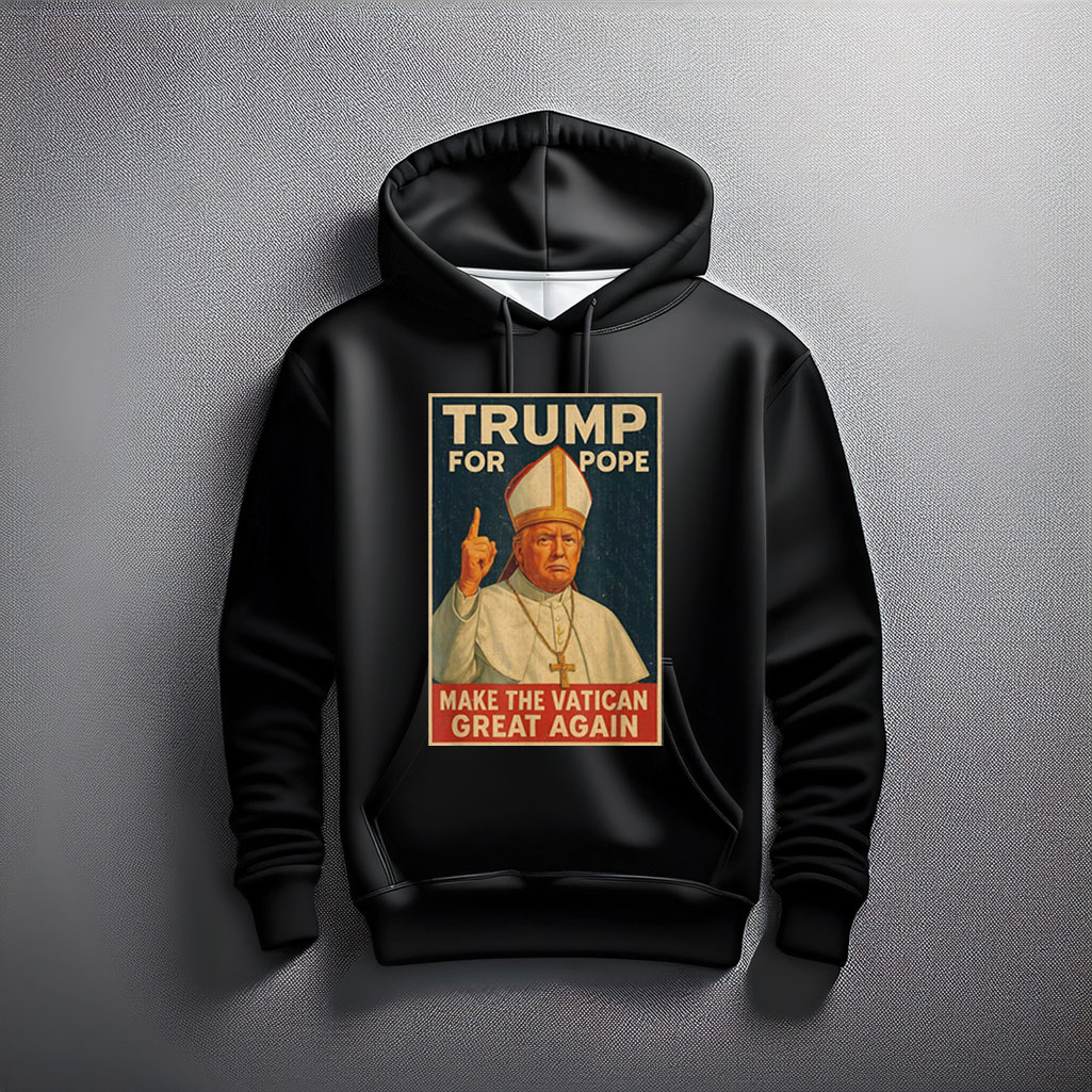 Funny Pope Trump - Make The Vatican Great Again Hoodie Shirt