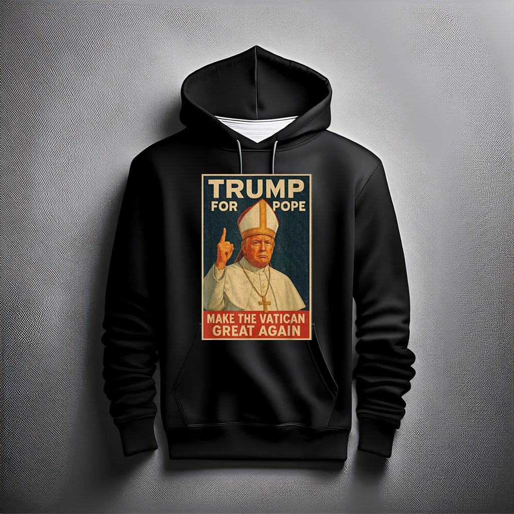 Funny Pope Trump - Make The Vatican Great Again Hoodie Shirt