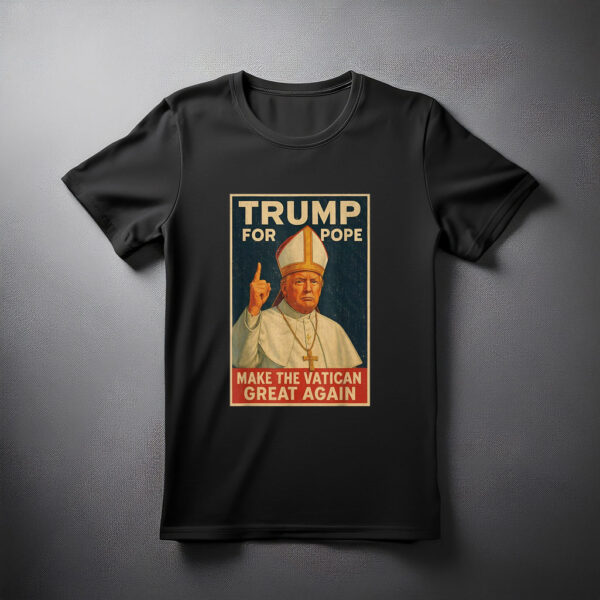 Funny Pope Trump - Make The Vatican Great Again T-Shirt