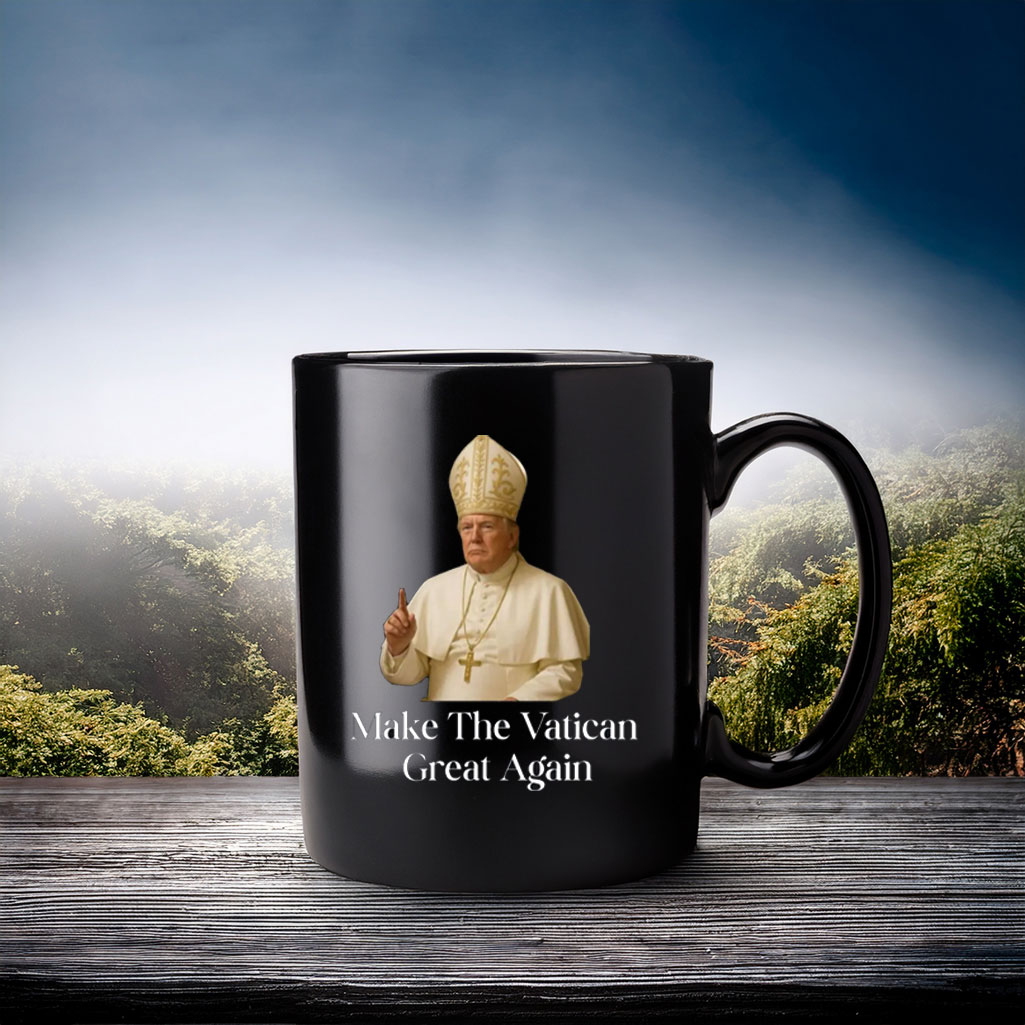 Make The Vatican Great Again, Trump I Would Like To Be Pope Mug