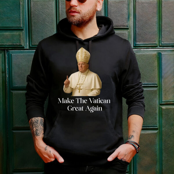 Make The Vatican Great Again, Trump I Would Like To Be Pope Shirt