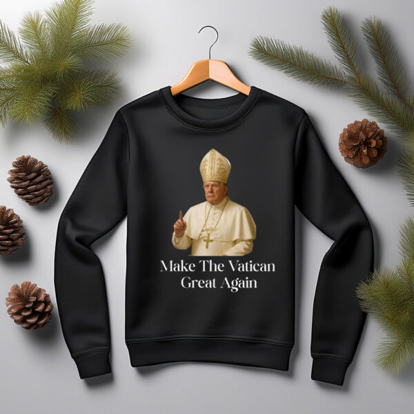 Make The Vatican Great Again, Trump I Would Like To Be Pope Shirt