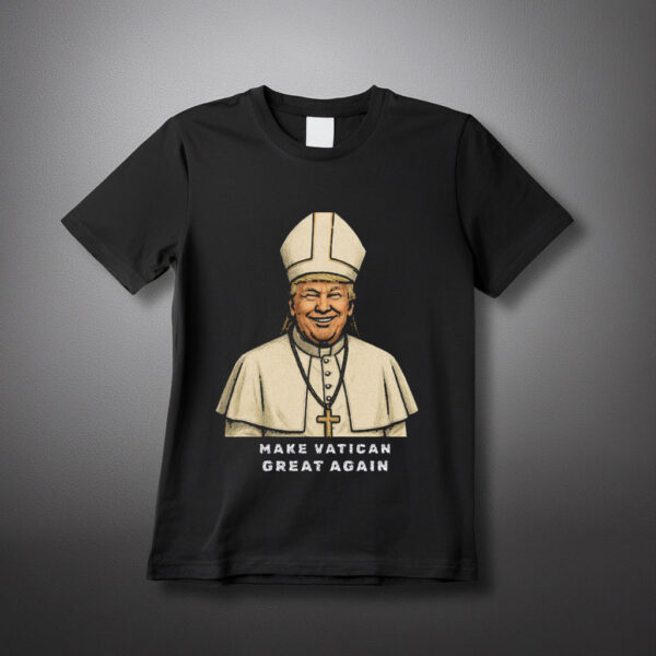 Make Vatikan Great Again, Trump I would like to be Pope Shirt