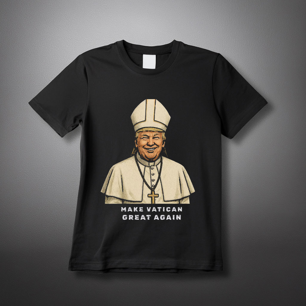 Make Vatikan Great Again, Trump I would like to be Pope Shirt