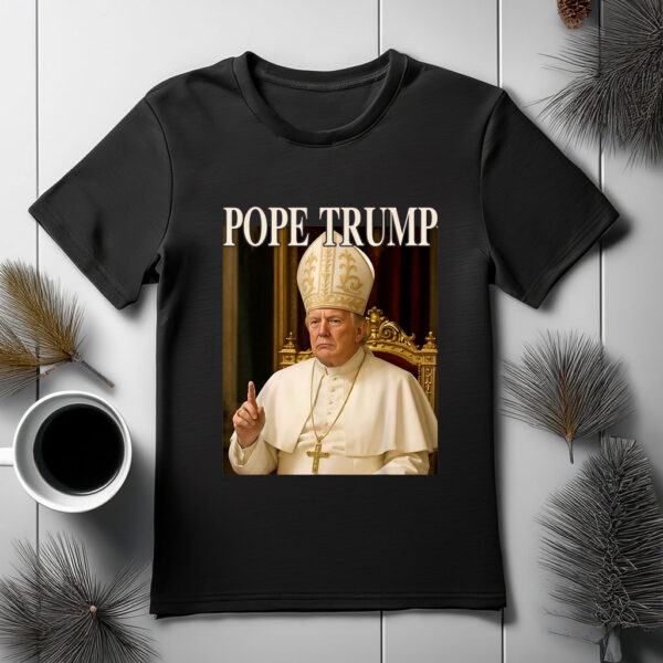 Pope Trump Funny President Trump Declares Himself New Pop 2025 Shirt