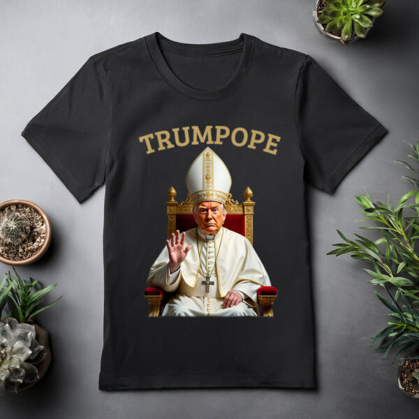 Pope Trump Funny President Trump Declares Himself New Pop T-Shirt