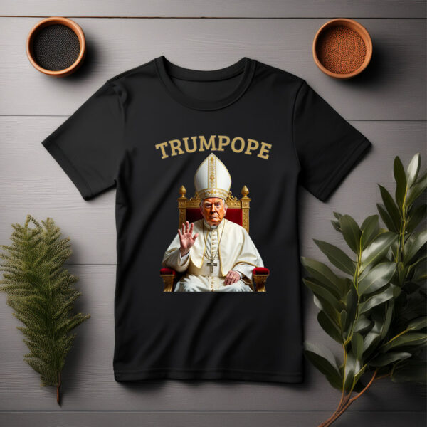 Pope Trump Funny President Trump Declares Himself New Pop T-Shirt