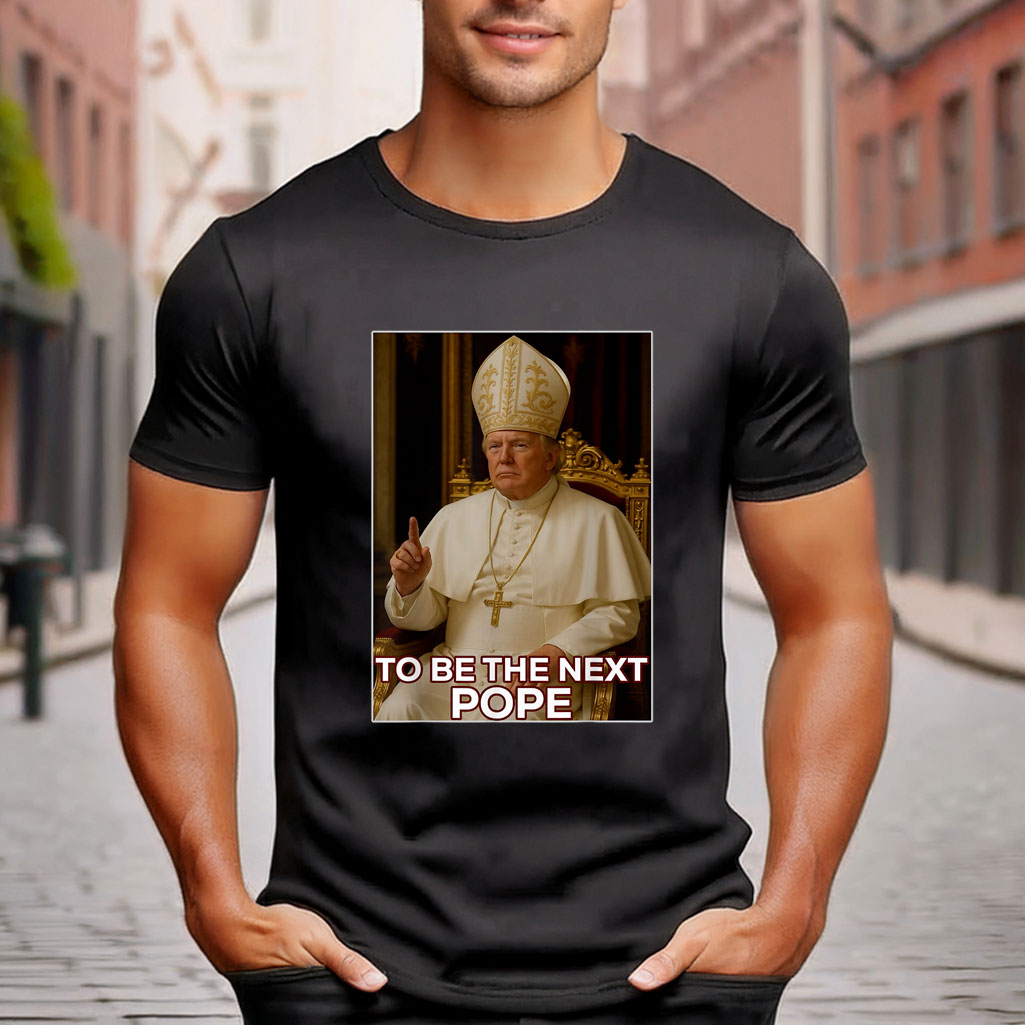 President Donald Trump To Be The Next Pope T-Shirt