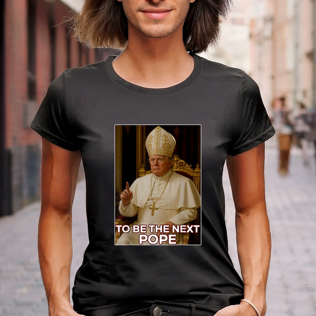 President Donald Trump To Be The Next Pope T-Shirt